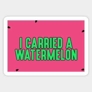 I Carried a Watermelon Sticker